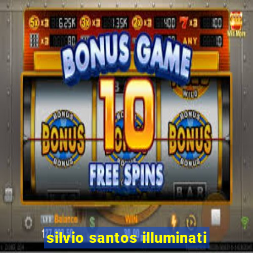 silvio santos illuminati